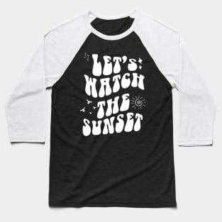 Let's Go Watch The Sunset Shirt - Sunset Lover - Groovy Baseball T-Shirt